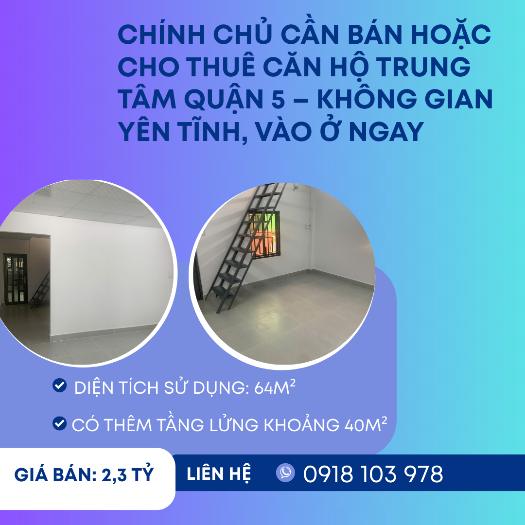 https://batdongsanviet.info.vn/chinh-chu-can-ban-hoac-cho-thue-can-ho-trung-tam-quan-5-khong-gian-yen-tinh-vao-o-ngay-j196891.html